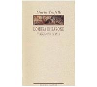 L'ombra di Barone. Viaggio in Lucania