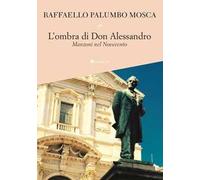 L'ombra di don Alessandro. Manzoni nel Novecento
