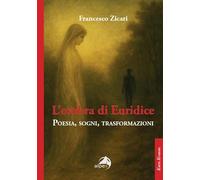L'ombra di Euridice. Poesia, sogni, trasformazioni