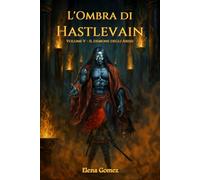 L'Ombra di Hastlevain: Quinto volume - Il Demone degli Abissi