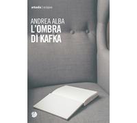 L'ombra di Kafka - Alba Andrea