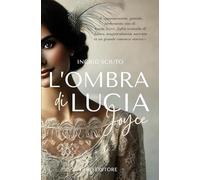 L'ombra di Lucia Joyce: [La grande narrativa Land Editore]