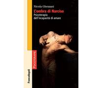 L'ombra di Narciso. Psicoterapia dell'incapacità di amare