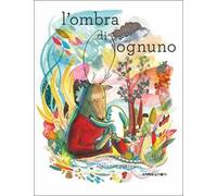 L'ombra di ognuno. Ediz. a colori