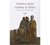 L'ombra di Pietro. Legami buoni e altre beatitudini