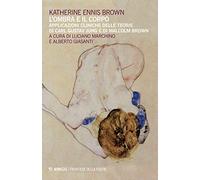 L'ombra e il corpo. Applicazioni cliniche delle teorie di Carl Gustav Jung e di Malcolm Brown