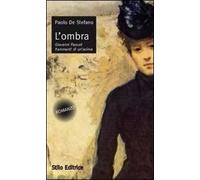 L'ombra. Giovanni Pascoli frammenti di un'anima