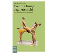 L'ombra lunga degli etruschi. Echi e suggestioni nell'arte del Novecento