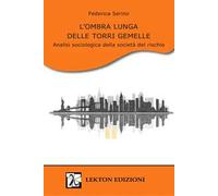 L'ombra lunga delle Torri Gemelle. Analisi sociologica della società del rischio