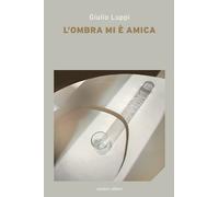 L'ombra mi è amica [Paperback] [May 05, 2021] Luppi, Giulio