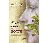 L' ombra mortale della notte. Storia antica e moderna della belladonna