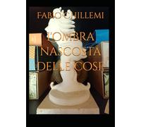 L'ombra nascosta delle cose