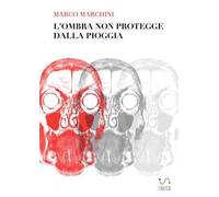 L'ombra non protegge dalla pioggia