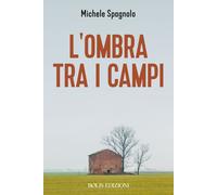 L'ombra tra i campi - Spagnolo Michele