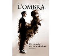 L'ombra. Un viaggio dal buio alla luce