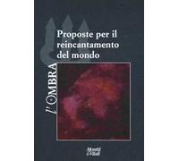 L'ombra. Vol. 12: Proposte per il reincantamento del mondo