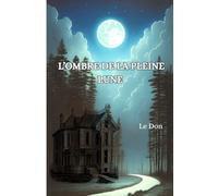 L'ombre de la pleine lune: 1 - Le Don