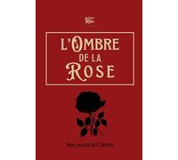 L'Ombre de la Rose: Mon journal de L'Ombre