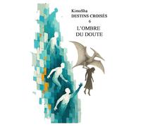 L'Ombre du Doute: Destins Croisés Tome 6