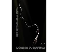 L'ombre du mafieux: Mon combat face au cartel