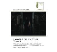 L'OMBRE DU POUVOIR Tome I: Un affrontement intellectuel où pouvoir et vérité s'entrelacent dans une danse mortelle