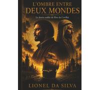 L'OMBRE ENTRE DEUX MONDES: Le destin oublié de Pêro da Covilhã