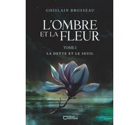 L'Ombre et la Fleur: Tome 1, La Dette et le Seuil