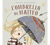 L' ombrello di Matteo. Ediz. a colori