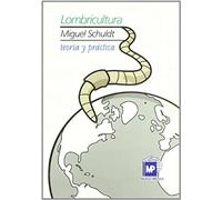 Lombricultura/ Worm Cultivation: Teoria Y Practica