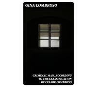 Lombroso, Gina Criminal Man, According To The Classification Of Cesar Book NUOVO