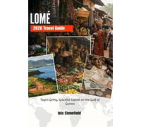 LOMÉ 2026 Travel Guide: Togo’s Gritty, Graceful Capital on the Gulf of Guinea