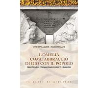 L'Omelia come abbraccio di Dio con il popolo. Percorso di formazione per p...