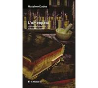 L'omeopata. La biografia romanzata di Bernardino Dadèa
