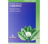 L'omeopatia. Una terapia naturale. I principi e la pratica