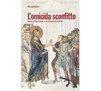 Libri (Fra) Benigno - L'Omicida Sconfitto. Storie Di Liberazione E Di Vittoria S