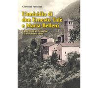 L'omicidio di don Ernesto Talè e Maria Belleni. Castellino di Guiglia 12 dicembre 1944