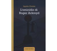 L'omicidio di Roger Ackroyd - Christie Agatha