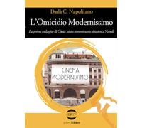 L'omicidio modernissimo. La prima indagine di Gioia: aiuto commissario abusivo a Napoli