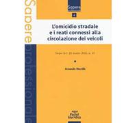 L'omicidio stradale e i reati connessi alla circolazione dei veicoli. Dopo la l. 23 marzo 2016, n. 41