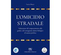 L'Omicidio Stradale. Valutazione del Comportamento alla Guida del Conseguente Da