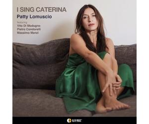 Lomuscio Patty - I Sing Caterina - Cd