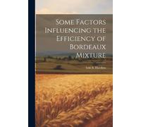 Lon a Hawkins Some Factors Influencing the Efficiency of Bordeaux Mi (Tascabile)