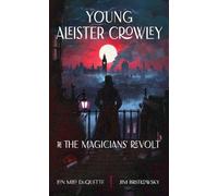 Lon Milo DuQuette Jim Bra Young Aleister Crowley and the Magicians' (Tascabile)
