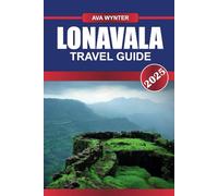 LONAVALA TRAVEL GUIDE 2025: Discover Misty Hills, Ancient Forts, and Thrilling Adventures in the Heart of the Western Ghats