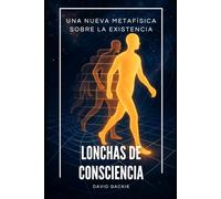 Lonchas de Consciencia: Una teoría sobre la existencia, la muerte y el yo
