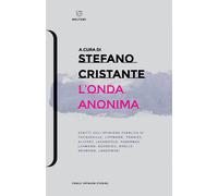 L'onda anonima. Scritti sull'opinione pubblica di Tocqueville, Lippman, Tõ...
