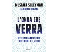 L'onda che verrà. Intelligenza artificiale e potere nel XXI secol