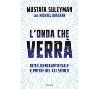 L'onda che verrà. Intelligenza artificiale e potere nel XXI secol