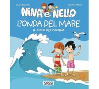 L'onda del mare. Il ciclo dell'acqua. Nina e Nello. Ediz. a colori