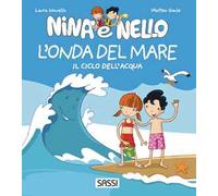 L' onda del mare. Il ciclo dell'acqua. Nina e Nello. Ediz. a colori